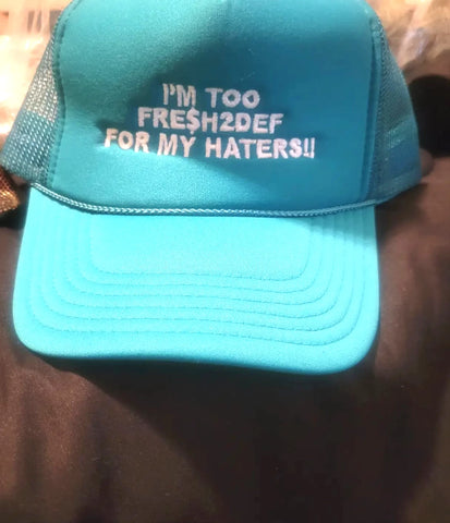 Glow in dark Im TOO FRE$H2DEF FOR MY HATERS TRUCKER HAT