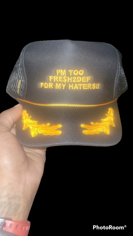 IM TOO FRE$HDEF FOR MY HATERS HAT